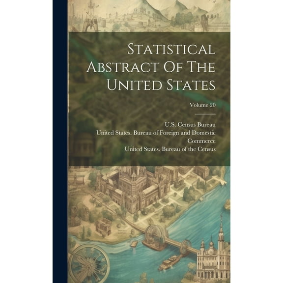 Statistical Abstract Of The United States; Volume 20 (Hardcover)
