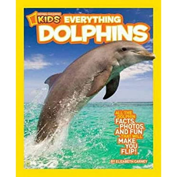 Pre-Owned National Geographic Kids Everything Dolphins : Dolphin Facts, Photos, and Fun That Will Make You Flip 9781426308420