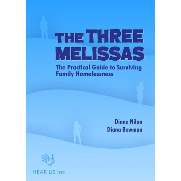 The Three Melissas: The Practical Guide to Surviving Family Homelessness, (Paperback)