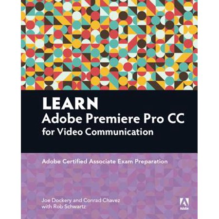 Learn Adobe Premiere Pro CC for Videocommunication : Adobe Certified Associate Exam (Best Adobe Premiere Tutorials)