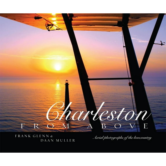 Pre-Owned Charleston from Above : Aerial Photographs of the Lowcountry - Hardcover