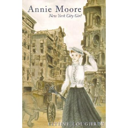 Annie Moore : New York City Girl (Best Novels About New York City)