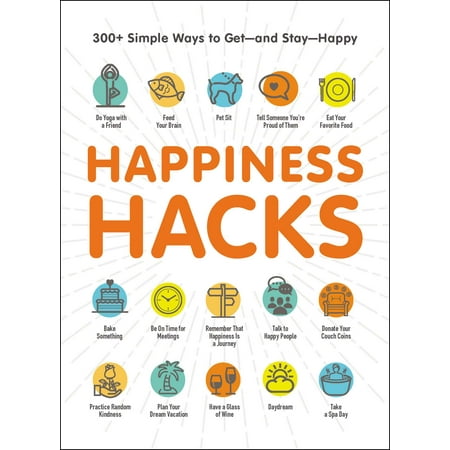Happiness Hacks : 300+ Simple Ways to Get—and (Best Way To Hack Facebook)