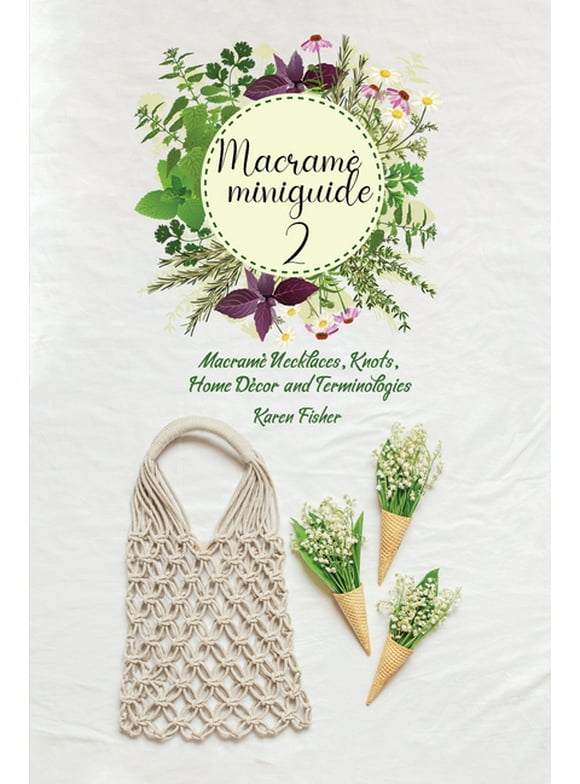 Macram Miniguides: Advanced Macram : Macram Necklaces, Knots, Home Dcor and Terminologies (Paperback)