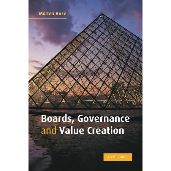 Boards, Governance and Value Creation: The Human Side of Corporate Governance, (Hardcover)