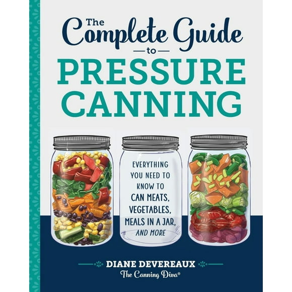 Le Guide Complet de la Mise en Conserve sous Pression: Livre de Poche 2018 par Diane Devereaux - la Diva de la Mise en Conserve