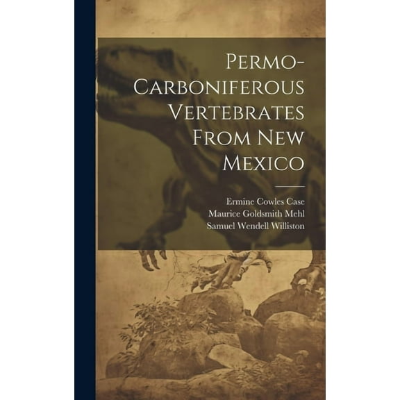 Permo-carboniferous Vertebrates From New Mexico (Hardcover)