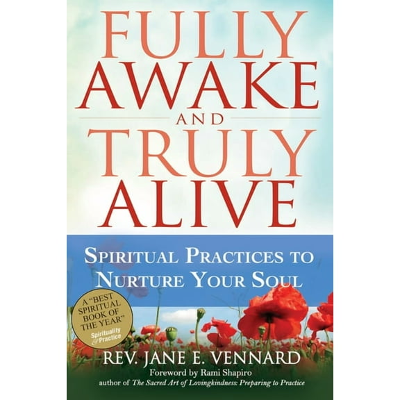 Fully Awake and Truly Alive: Spiritual Practices to Nurture Your Soul, (Paperback)