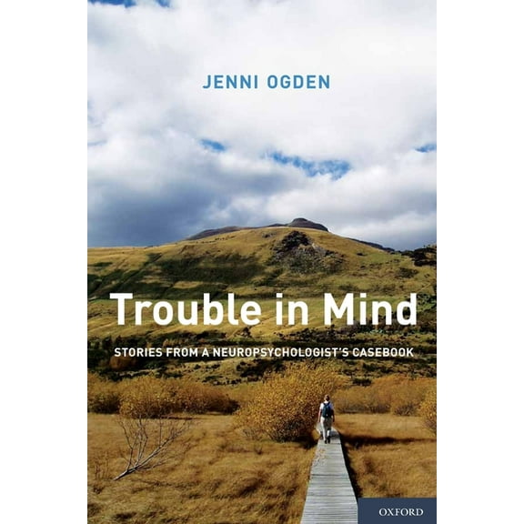 Trouble in Mind: Stories from a Neuropsychologist's Casebook, (Paperback)