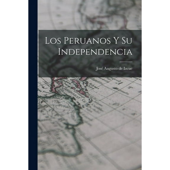 Los Peruanos y su Independencia (Paperback)