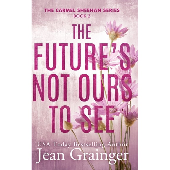 Carmel Sheehan The Future's Not Ours To See, Book 2, (Hardcover)