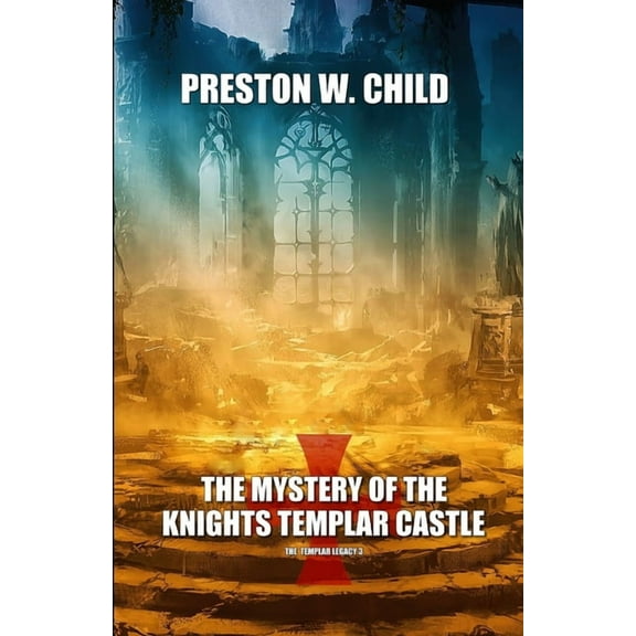 Mystery of the Knights Templar Castle (Paperback) by Preston W Child