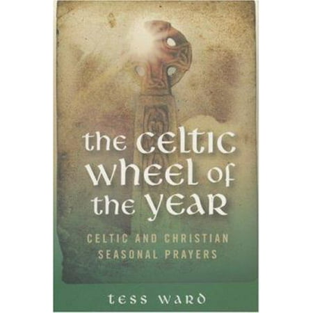 The Celtic Wheel of the Year: Celtic and Christian Seasonal Prayers