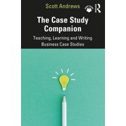 The Case Study Companion: Teaching, Learning and Writing Business Case Studies, (Paperback)