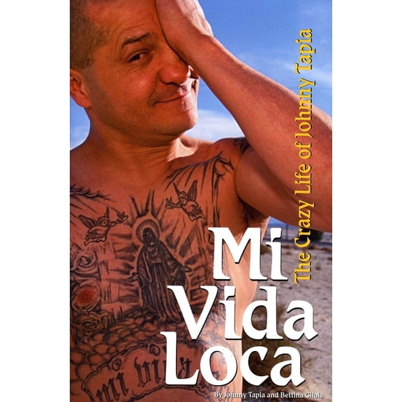 Mi Vida Loca: The Crazy Life of Johnny Tapia, (Hardcover)
