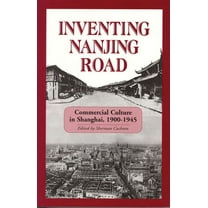 Cornell East Asia Inventing Nanjing Road: Commercial Culture in Shanghai, 1900-1945, (Hardcover)