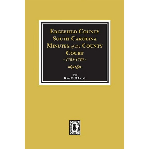 Edgefield County, South Carolina, Minutes of the County Court, 1785-1795. (Paperback)