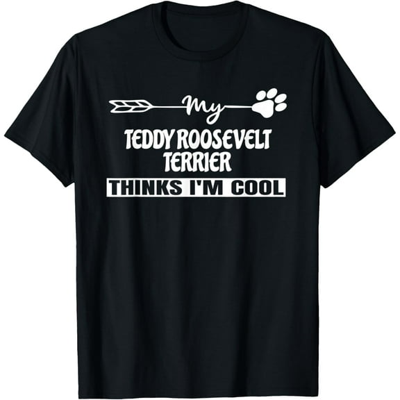 Teddy Roosevelt Terrier Owners T-Shirt men and women can wear,black,white,creative gift