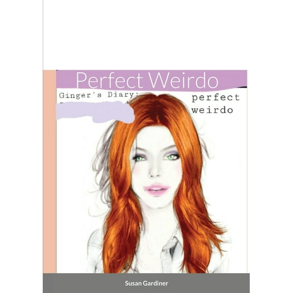 Ginger's Diary: Perfect Weirdo, (Paperback)