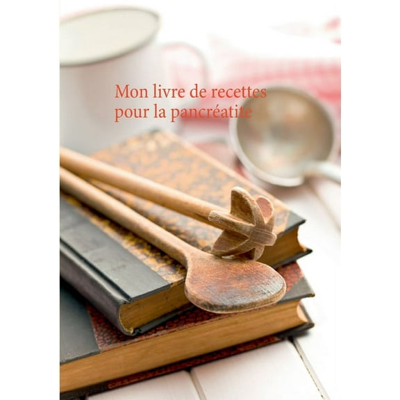 Mon livre de recettes pour la pancrÃ©atite, (Paperback)