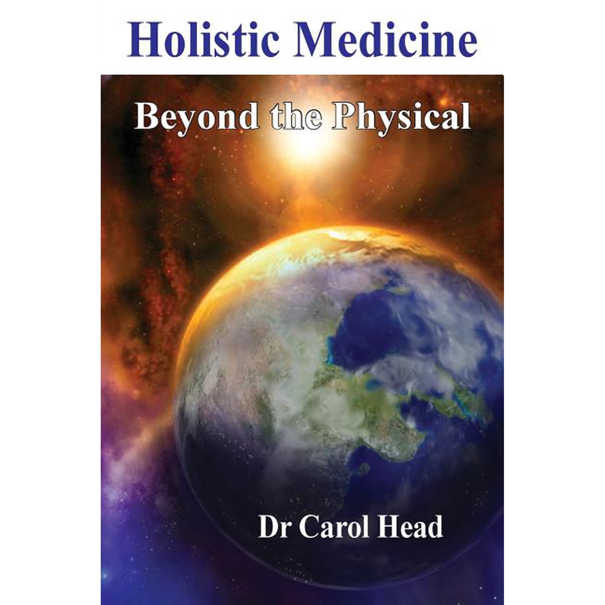 Holistic Medicine: Beyond the Physical, (Paperback)