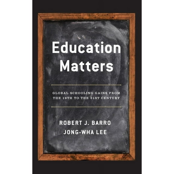 Education Matters: Global Schooling Gains from the 19th to the 21st Century, (Hardcover)