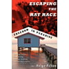 Escaping the Rat Race - Freedom in Paradise [Paperback - Used]