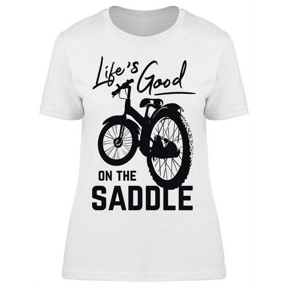 Life's Good On The Saddle T-Shirt Women -Image by Shutterstock, Female Small