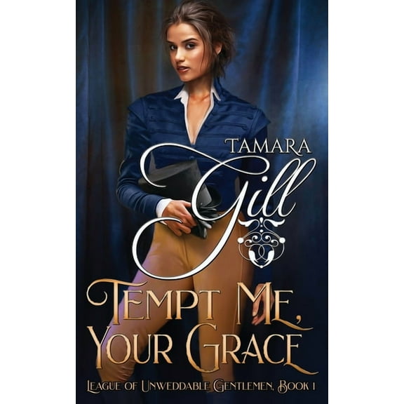 League of Unweddable Gentlemen Tempt Me, Your Grace, Book 1, (Paperback)