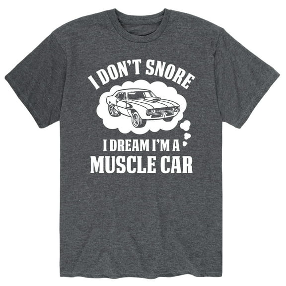 Instant Message - I Don't Snore I Dream I'm A Muscle Car - Father's Day Gift - Men's Short Sleeve Graphic T-Shirt