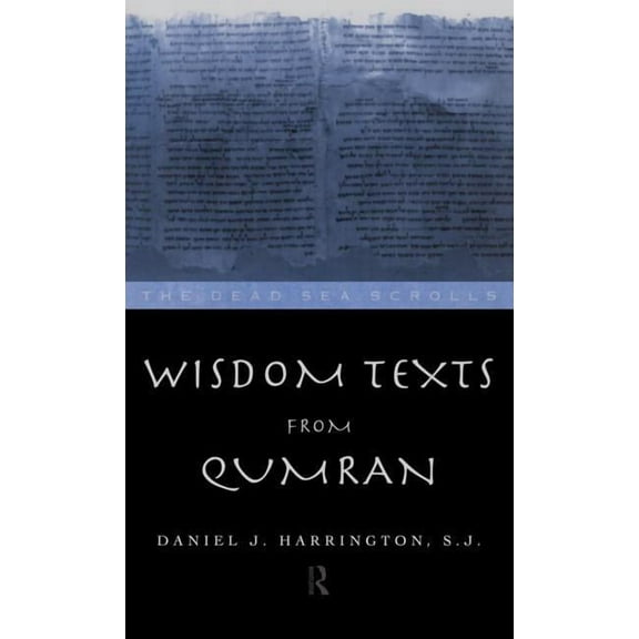 Literature of the Dead Sea Scrolls Wisdom Texts from Qumran, (Hardcover)
