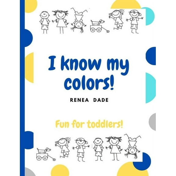 I know my colors!: Fun for toddlers!, (Paperback)