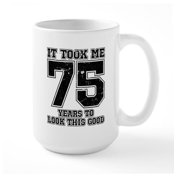 CafePress - This Is What 75 And Aweso - 15 oz Ceramic Large White Novelty Mug