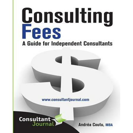 Consulting Fees : A Guide for Independent