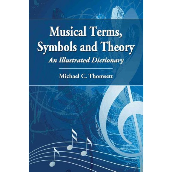 Musical Terms, Symbols and Theory: An Illustrated Dictionary (Paperback)