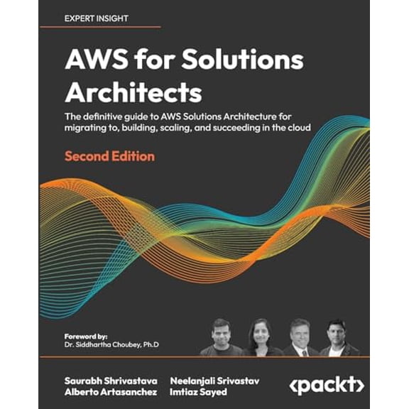 Pre-Owned AWS for Solutions Architects: The definitive guide to AWS Solutions Architecture for migrating to, building, scaling, and succeeding in the cloud, 9781803238951, 180323895X, Paperback, 2nd