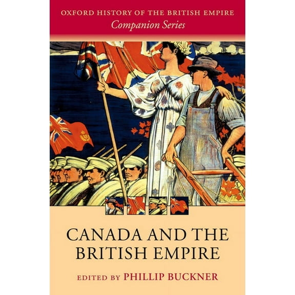 Oxford History of the British Empire Com Canada and the British Empire, (Paperback)