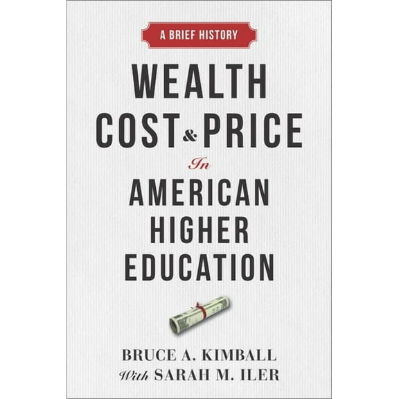 Wealth, Cost, and Price in American Higher Education: A Brief History (Hardcover)