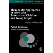 Community, Culture and Change: Therapeutic Approaches in Work with Traumatized Children and Young People: Theory and Practice (Paperback)