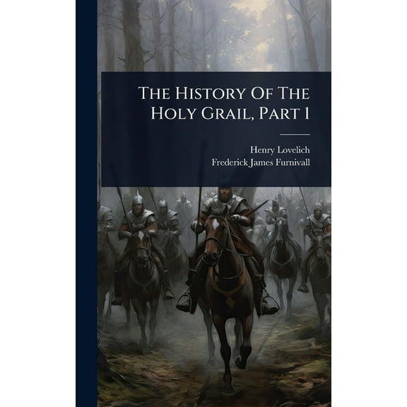 The History Of The Holy Grail, Part 1, (Hardcover)