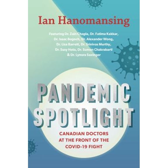 Pre-Owned Pandemic Spotlight: Canadian Doctors at the Front of the Covid-19 Fight (Paperback) 177162292X 9781771622929