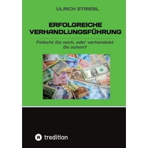 Erfolgreiche Verhandlungsführung: Feilscht Du noch, oder verhandelst Du schon? (Paperback)