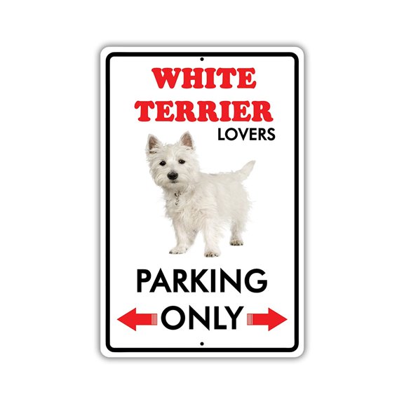 Parking For White Terrier Dog Lovers Only Novelty Aluminum Metal 8"x12" Sign
