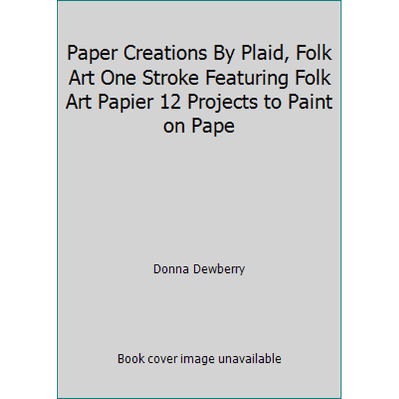 Pre-Owned Paper Creations By Plaid, Folk Art One Stroke Featuring Folk Art Papier 12 Projects to Paint on Pape (Paperback) 155895225X 9781558952256