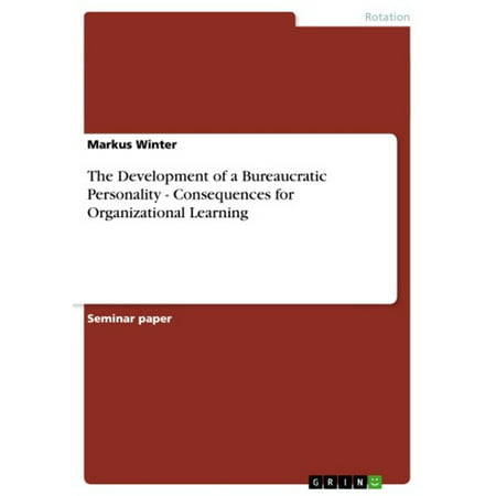 The Development of a Bureaucratic Personality - Consequences for Organizational Learning -