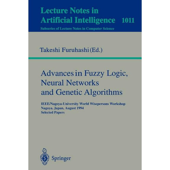 Advances in Fuzzy Logic, Neural Networks and Genetic Algorithms: Ieee/Nagoya-University World Wisepersons Workshop, Nago, (Paperback)