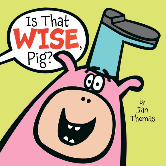 Is That Wise, Pig? By Jan Thomas