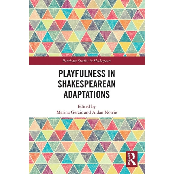 Routledge Studies in Shakespeare Playfulness in Shakespearean Adaptations, (Paperback)