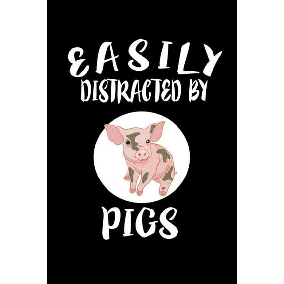 Easily Distracted By Pigs: Animal Nature Collection (Paperback)