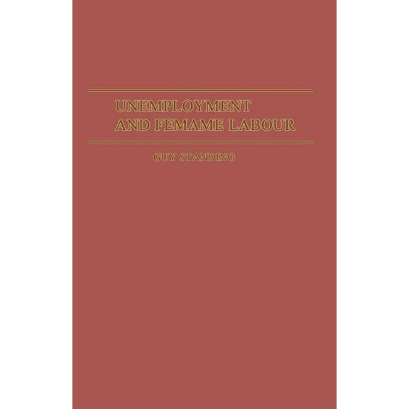 Unemployment and Female Labour: A Study of Labour Supply in Kingston, Jamaica, (Paperback)